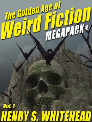cover image of The Golden Age of Weird Fiction Megapack, Volume 1